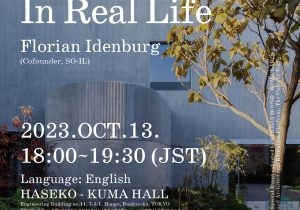 SEKISUI HOUSE – KUMA LABレクチャー：Florian Idenburg “In Real Life”